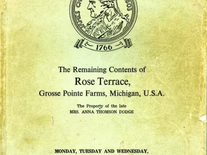 Catalog, Auction - The Remaining Contents of Rose Terrace,
Grosse Pointe Farms, Michigan, U.S.A.
The Property of the late Mrs. Anna Thomson Dodge